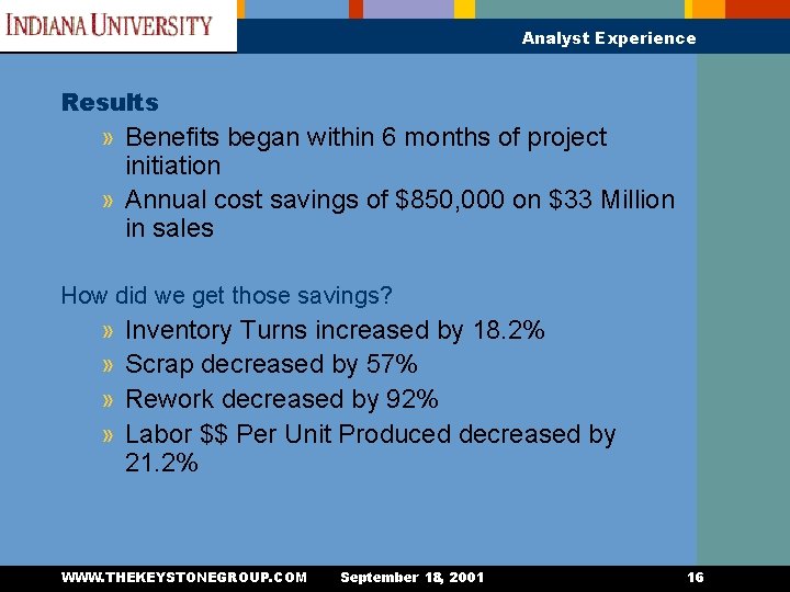 Analyst Experience Results » Benefits began within 6 months of project initiation » Annual