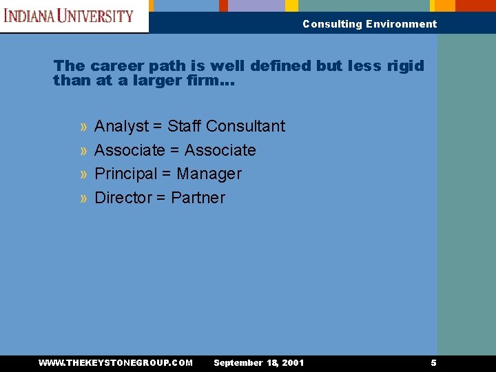 Consulting Environment The career path is well defined but less rigid than at a