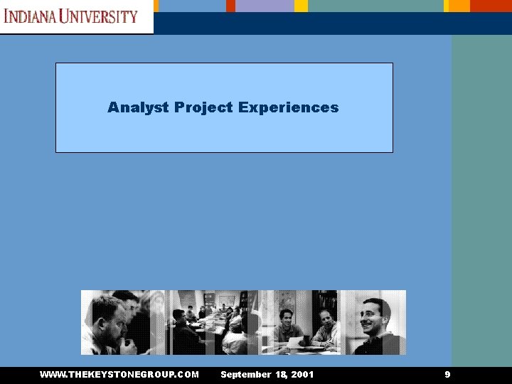 Analyst Project Experiences WWW. THEKEYSTONEGROUP. COM September 18, 2001 9 