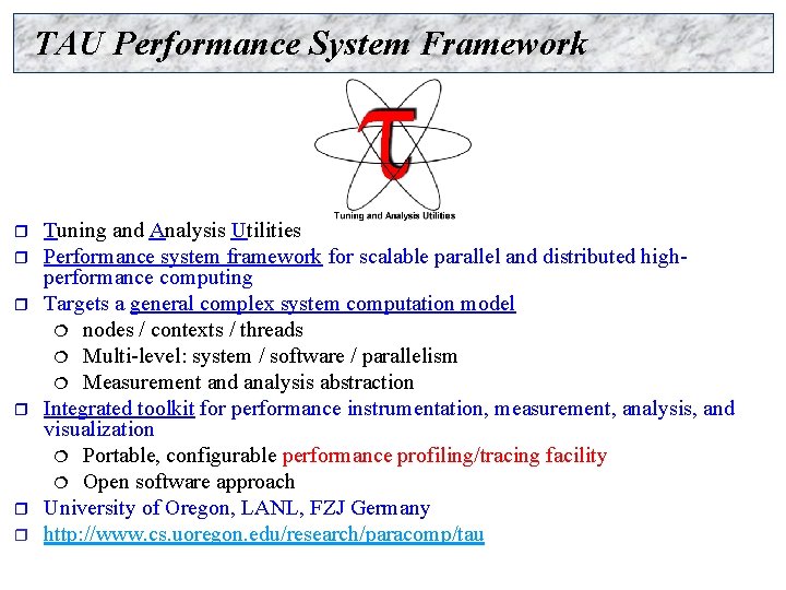 TAU Performance System Framework r r r Tuning and Analysis Utilities Performance system framework