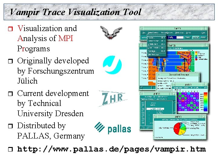 Vampir Trace Visualization Tool r r r Visualization and Analysis of MPI Programs Originally