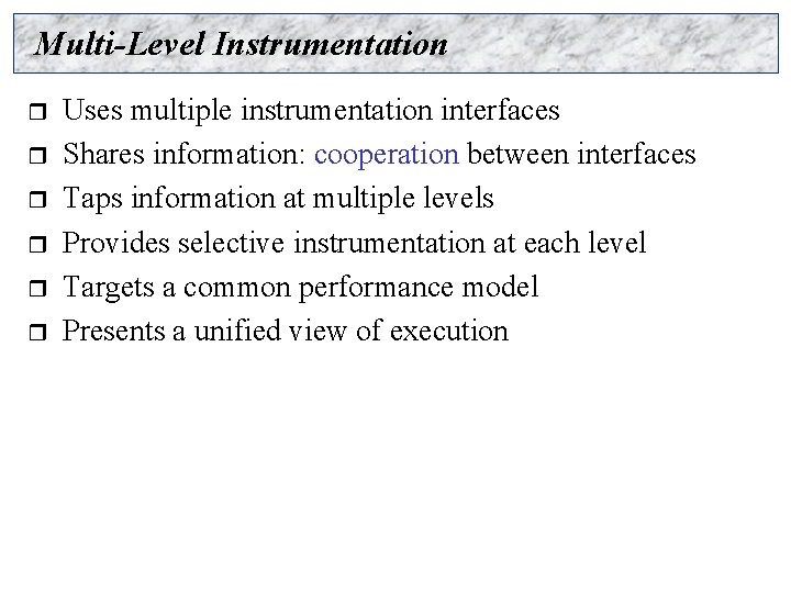 Multi-Level Instrumentation r r r Uses multiple instrumentation interfaces Shares information: cooperation between interfaces