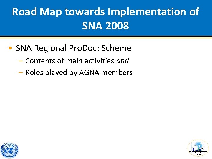 Road Map towards Implementation of SNA 2008 • SNA Regional Pro. Doc: Scheme –