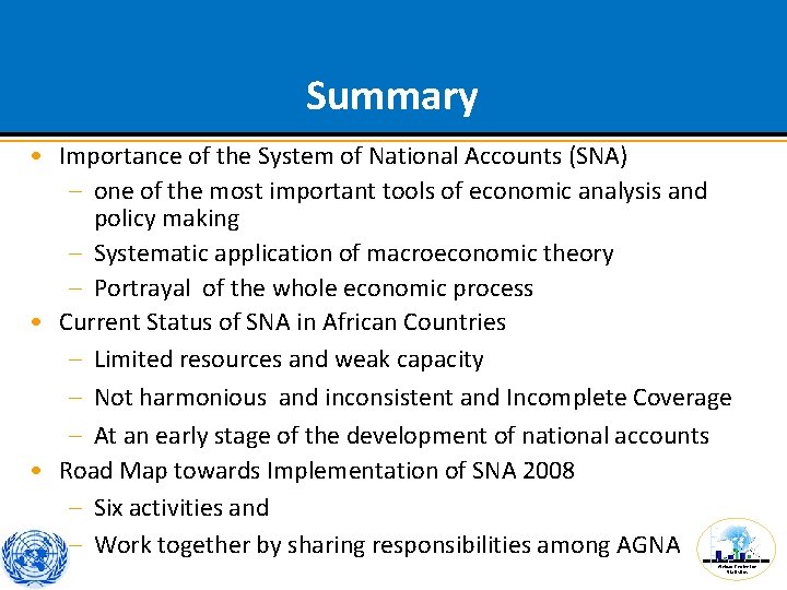 Summary • Importance of the System of National Accounts (SNA) – one of the