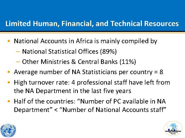 Limited Human, Financial, and Technical Resources • National Accounts in Africa is mainly compiled