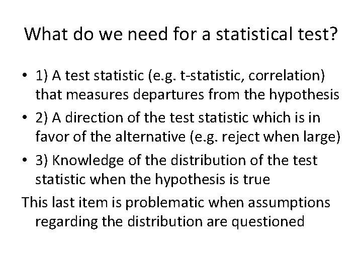 What do we need for a statistical test? • 1) A test statistic (e.