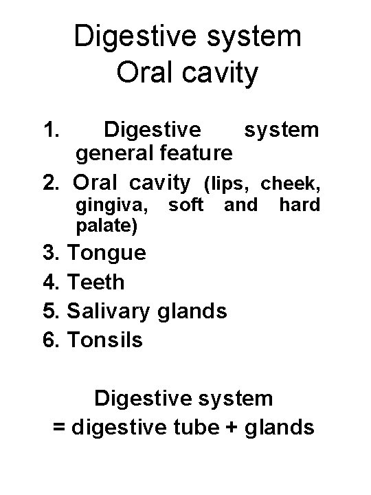 Digestive system Oral cavity 1. Digestive system general feature 2. Oral cavity (lips, cheek,