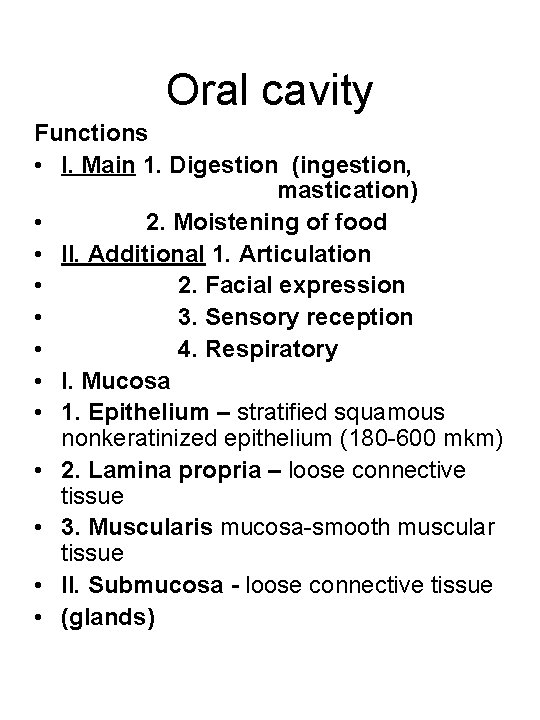 Oral cavity Functions • І. Main 1. Digestion (ingestion, mastication) • 2. Moistening of
