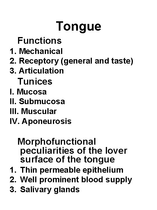 Tongue Functions 1. Mechanical 2. Receptory (general and taste) 3. Articulation Tunices І. Mucosa