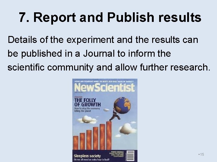 7. Report and Publish results Details of the experiment and the results can be