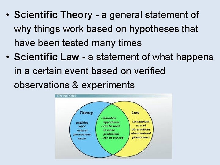  • Scientific Theory - a general statement of why things work based on