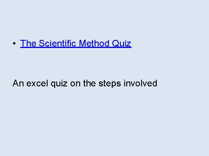  • The Scientific Method Quiz An excel quiz on the steps involved 