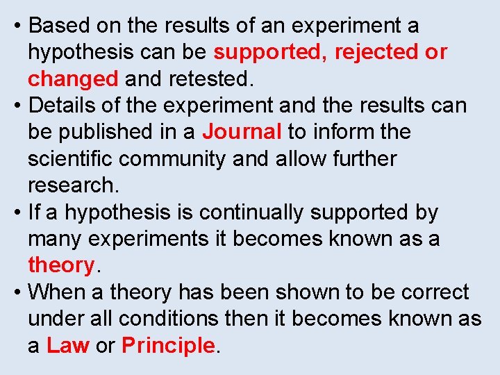  • Based on the results of an experiment a hypothesis can be supported,