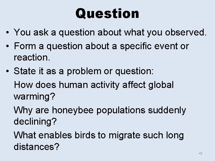 Question • You ask a question about what you observed. • Form a question