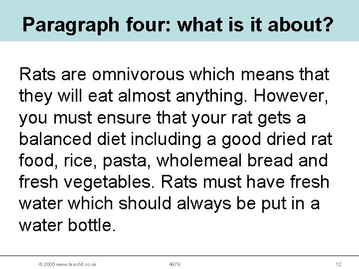Paragraph four: what is it about? Rats are omnivorous which means that they will