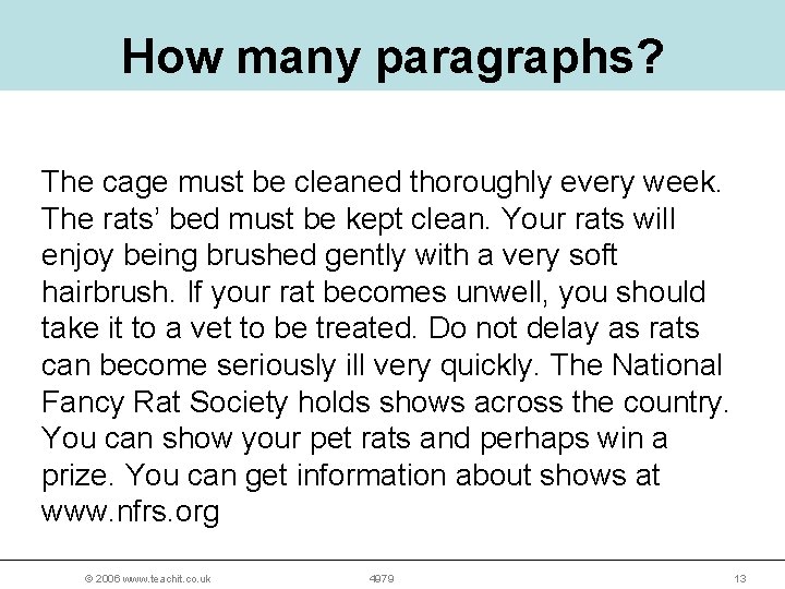 How many paragraphs? The cage must be cleaned thoroughly every week. The rats’ bed