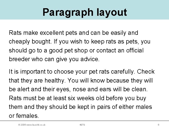 Paragraph layout Rats make excellent pets and can be easily and cheaply bought. If