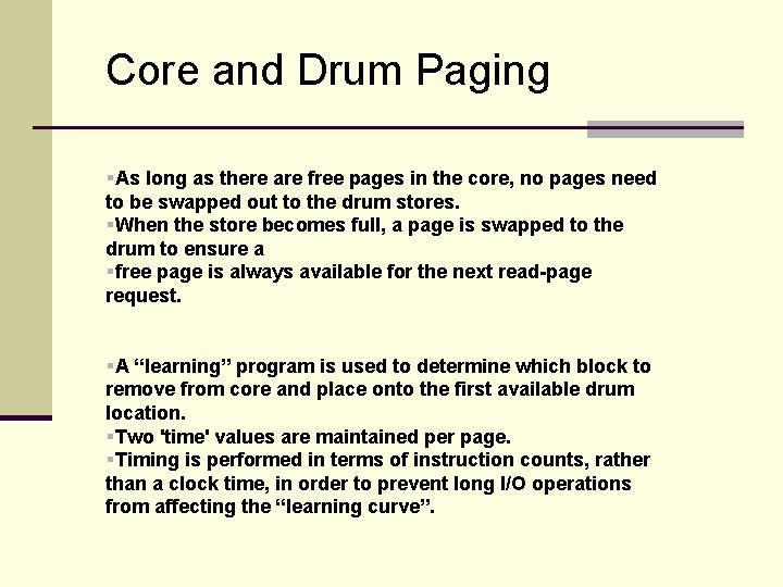 Core and Drum Paging §As long as there are free pages in the core,