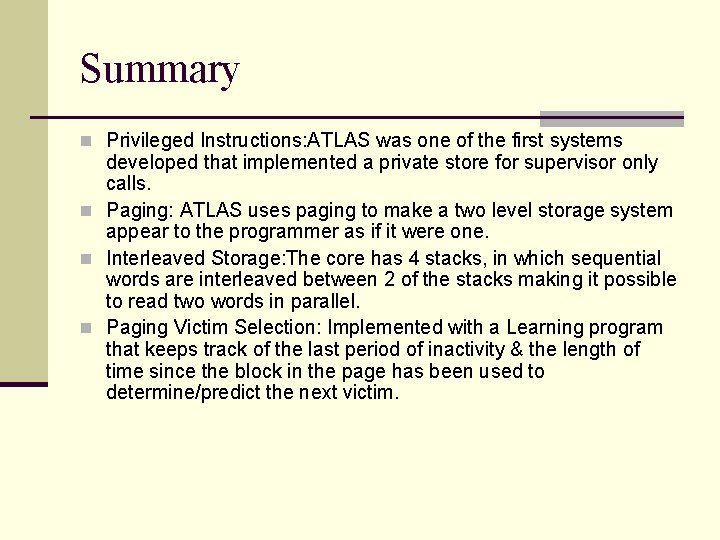 Summary n Privileged Instructions: ATLAS was one of the first systems developed that implemented