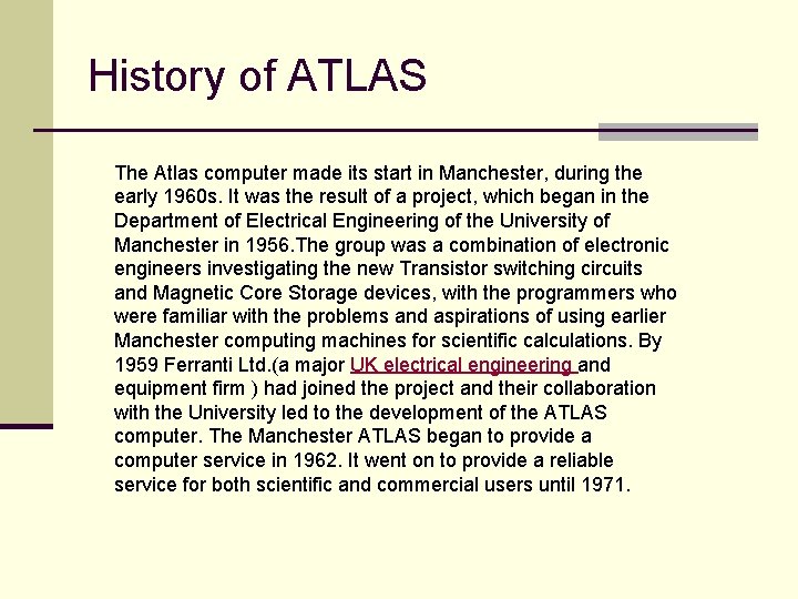History of ATLAS The Atlas computer made its start in Manchester, during the early