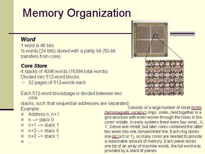 Memory Organization Word 1 word is 48 bits. ½ words (24 bits) stored with