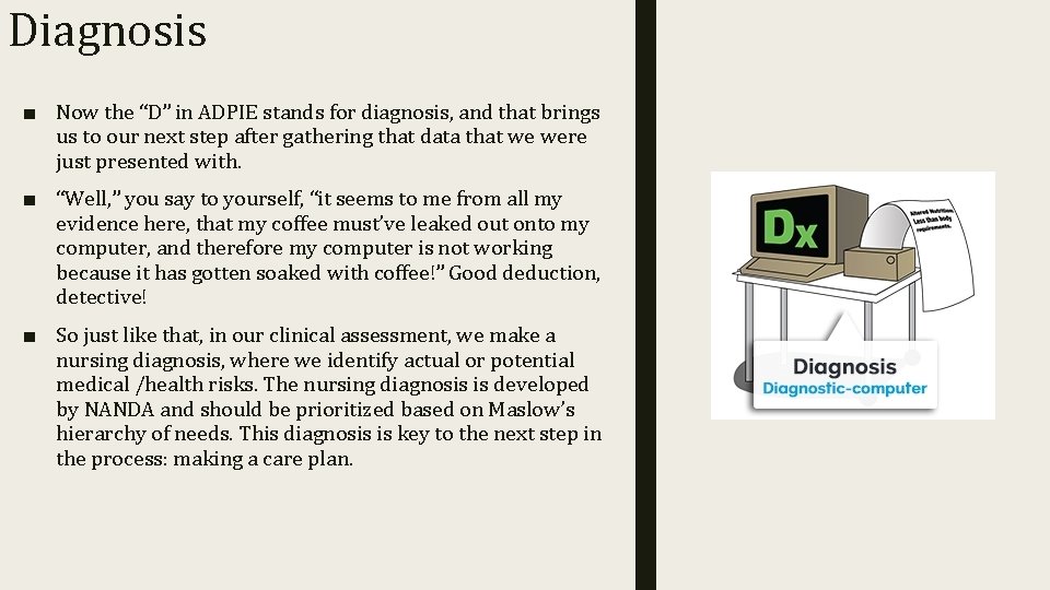 Diagnosis ■ Now the “D” in ADPIE stands for diagnosis, and that brings us