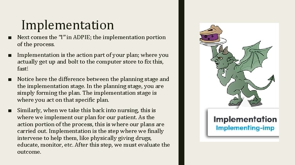 Implementation ■ Next comes the “I” in ADPIE; the implementation portion of the process.