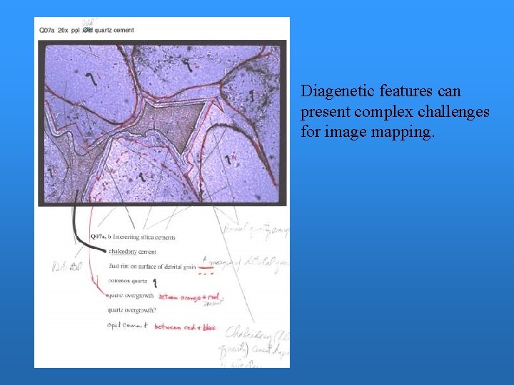 Diagenetic features can present complex challenges for image mapping. 