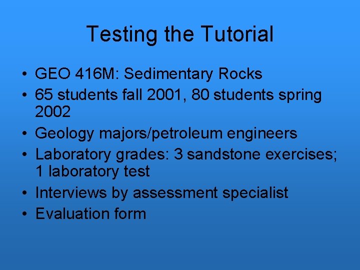 Testing the Tutorial • GEO 416 M: Sedimentary Rocks • 65 students fall 2001,