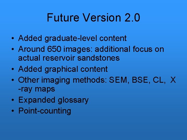 Future Version 2. 0 • Added graduate-level content • Around 650 images: additional focus