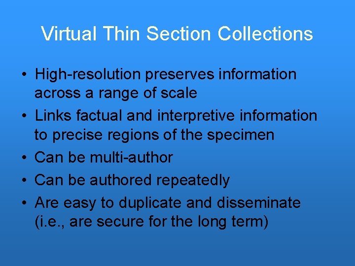 Virtual Thin Section Collections • High-resolution preserves information across a range of scale •