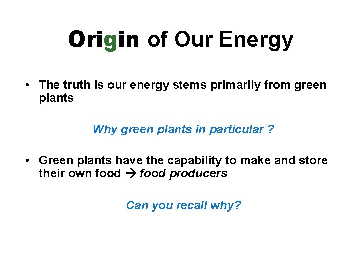 Origin of Our Energy • The truth is our energy stems primarily from green