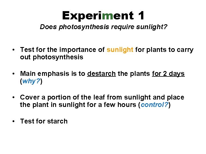 Experiment 1 Does photosynthesis require sunlight? • Test for the importance of sunlight for
