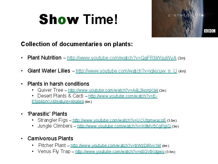 Show Time! Collection of documentaries on plants: • Plant Nutrition – http: //www. youtube.