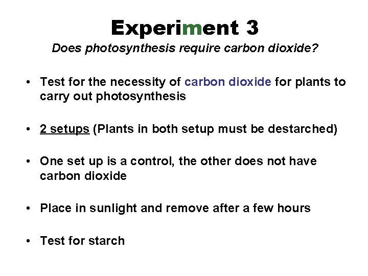 Experiment 3 Does photosynthesis require carbon dioxide? • Test for the necessity of carbon