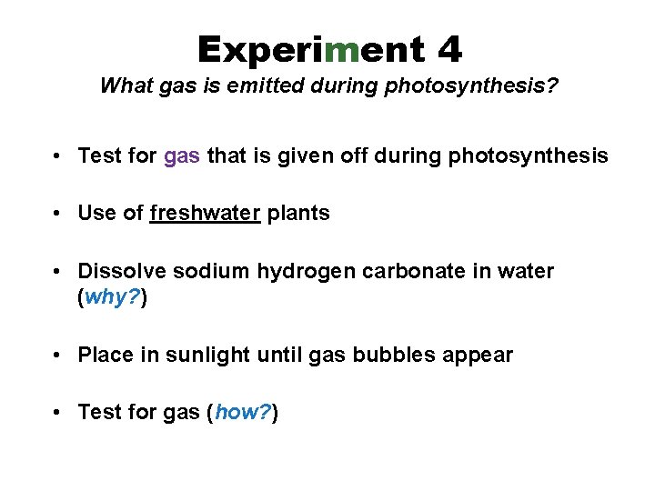 Experiment 4 What gas is emitted during photosynthesis? • Test for gas that is