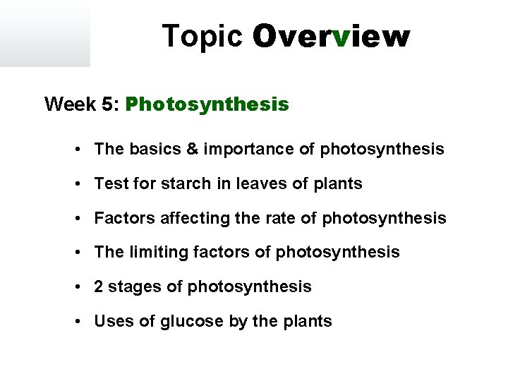 Topic Overview Week 5: Photosynthesis • The basics & importance of photosynthesis • Test