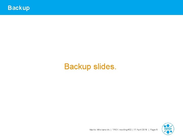 Backup slides. Marko Milovanovic | TREX meeting #22 | 17 April 2019 | Page