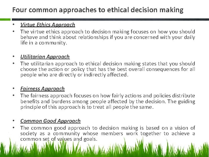 Four common approaches to ethical decision making • Virtue Ethics Approach • The virtue