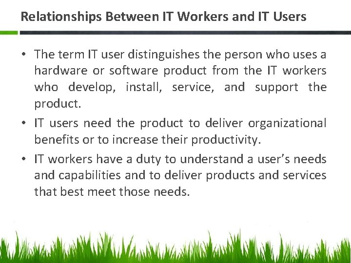 Relationships Between IT Workers and IT Users • The term IT user distinguishes the