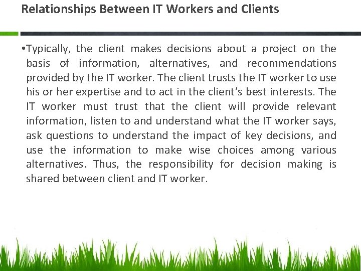 Relationships Between IT Workers and Clients • Typically, the client makes decisions about a