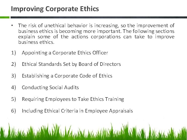 Improving Corporate Ethics • The risk of unethical behavior is increasing, so the improvement