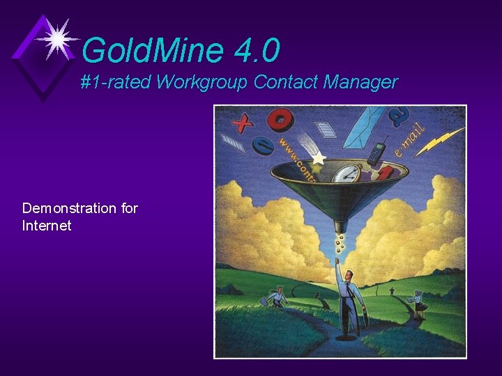 Gold. Mine 4. 0 #1 -rated Workgroup Contact Manager Demonstration for Internet 