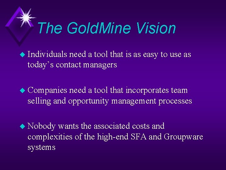 The Gold. Mine Vision u Individuals need a tool that is as easy to