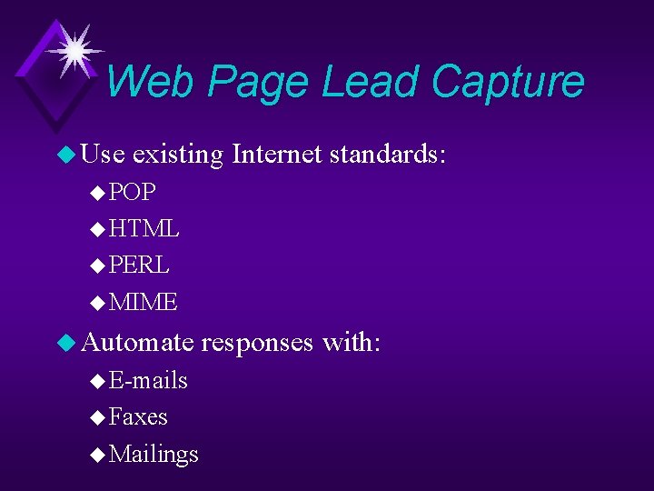 Web Page Lead Capture u Use existing Internet standards: u POP u HTML u