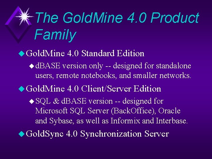 The Gold. Mine 4. 0 Product Family u Gold. Mine 4. 0 Standard Edition