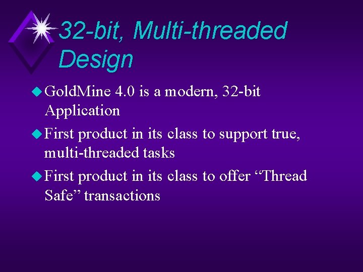 32 -bit, Multi-threaded Design u Gold. Mine 4. 0 is a modern, 32 -bit