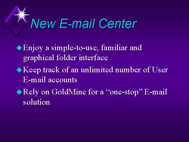 New E-mail Center u Enjoy a simple-to-use, familiar and graphical folder interface u Keep