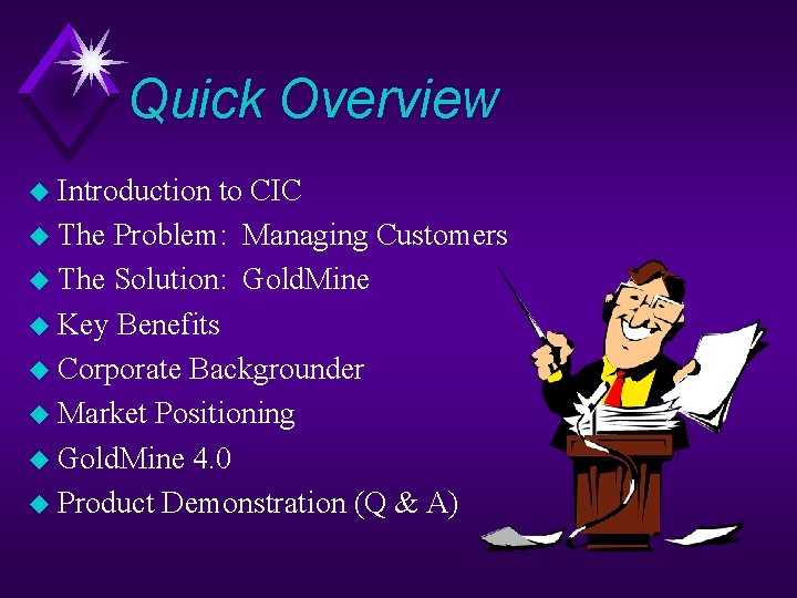 Quick Overview u Introduction to CIC u The Problem: Managing Customers u The Solution: