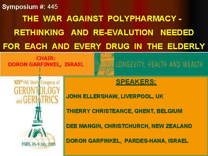 Symposium #: 445 THE WAR AGAINST POLYPHARMACY RETHINKING AND RE-EVALUTION NEEDED FOR EACH AND